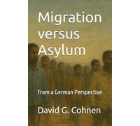 Migration versus Asylum: From a German Perspective