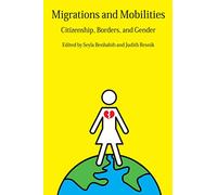 Migrations and Mobilities: Citizenship, Borders, and Gender