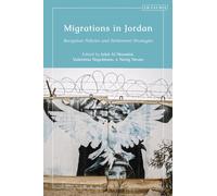 Migrations in Jordan : Reception Policies and Settlement Strategies