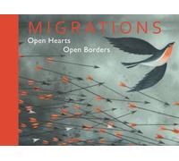 Migrations : Open Hearts, Open Borders