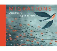 Migrations : Open Hearts, Open Borders