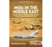 MiGs in the Middle East Volume 1: The First 10 Years, 1955-1967 (Middle East@War)
