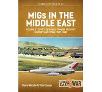 MiGs in the Middle East Volume 2 : Soviet-designed Combat Aircraft in Egypt and Syria, 1963-1967