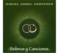 Miguel Angel Cespedes - Boleros Y Canciones