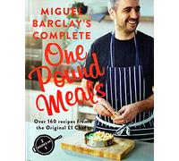 Miguel Barclay's Complete One Pound Meals (2 books in 1) - Over 160 Recipes from the Original £1 Chef