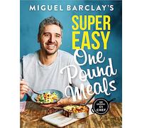 Miguel Barclay's Super Easy One Pound Meals