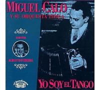 Miguel Calo Y Su Orq. Tipica - Yo Soy El Tango (1941-45)