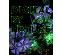 Miguel Chevalier : Digital by Nature