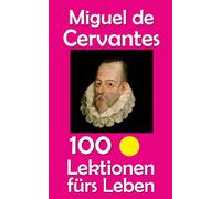 Miguel de Cervantes: 100 Lektionen fürs Leben: 65