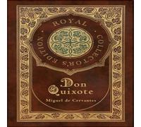 Miguel De Cervantes Don Quixote (Royal Collector's Edition) (Case Laminate Hardcover in White Miguel De Cervantes White