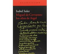 Miguel de Cervantes: los años de Argel: 328 (El Acantilado)