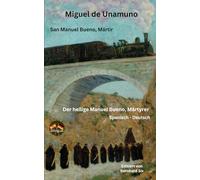 Miguel de Unamuno - San Manuel Bueno, Mártir - Der heilige Manuel Bueno, Märtyrer - Bilingual: Spanisch - Deutsch