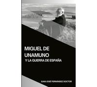 Miguel de Unamuno y la Guerra de España (Tratados de Historia, de Geografía y de Arte)
