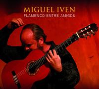 Miguel Iven - Flamenco Entre Amigos