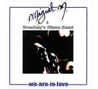 Miguel M. & BRACHAY'S BLUES BAND - We Are In Love