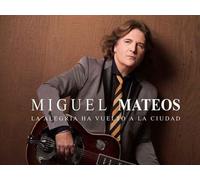 Miguel Mateos - La Alegria Ha Vuelto a La Ciudad