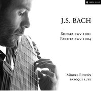 Miguel Rincon - J.S. Bach: Sonata, Bwv1001/Partita, Bwv1004