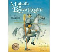 Miguel's Brave Knight: Young Cervantes and His Dream of Don Quixote