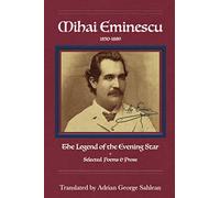 Mihai Eminescu: Legend of the Evening Star & Selected Poems & Prose