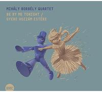 Mihaly Borbely Quartet - Be By Me Tonight