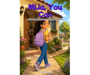 Mija, You Can: 20 Encouraging Stories for Amazing Girls