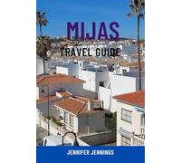 MIJAS TRAVEL GUIDE: Discover Spain’s Hidden Gem on the Costa del Sol - Top Attractions, Pueblo Blanco Charm, Beaches, Day Trips, Local Food & Smart Itineraries