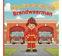 Mijn Eerste Dag als Brandweerman: Een Leuk Avontuur over Moed, Teamwerk en Helpen