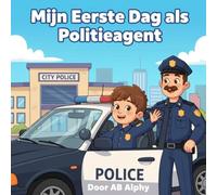 Mijn Eerste Dag als Politieagent: Een Leuk Avontuur over Vriendelijkheid, Moed en de Gemeenschap Helpen