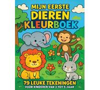 Mijn Eerste Dieren Kleurboek: 79 Leuke Tekeningen voor Kinderen van 3 tot 5 Jaar