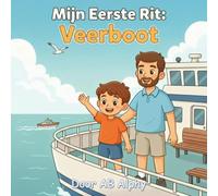 Mijn Eerste Rit: Veerboot: Een geruststellend verhaal over de allereerste reis van een kind over het water