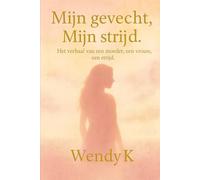 Mijn gevecht, Mijn strijd: Het verhaal van een moeder, een vrouw, een strijd