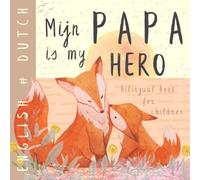 Mijn Papa DUTCH English Bilingual Book for Children: Learn Dutch for Kids, Learning Dutch Language Easy Reading Simple Vocabulary for Beginners Nederlandse boeken voor kinderen