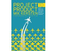 Project to Product: How to Survive and Thrive in the Age of Digital Disruption with the Flow Framework