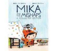 Mika and the Mishaps: A Collected Edition
