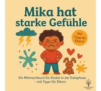 Mika hat starke Gefühle: Ein Mitmachbuch für Kinder von 2-4 Jahren