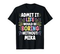 MIKA Personalized Name Funny Cute Custom MIKA Name T-Shirt