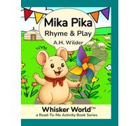 Mika Pika: Rhyme & Play: A Read-to-Me Activity and Coloring Book for Kids Ages 3-5 with Rhymes, Puzzles, and Fun on the Mongolian Steppe (Whisker World™ - Read Aloud & Color Together™ Series)