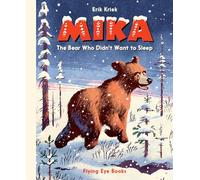Mika: The Bear who Didn't Want to Sleep