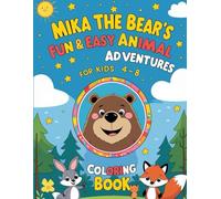 Mika the Bear's Fun & Easy Animal Adventures Coloring Book for Kids 4-8: 51 Illustrations for Creative Learning (Mika the Bear's Wild Adventures Series)