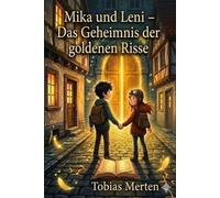 Mika und Leni: Das Geheimnis der goldenen Risse