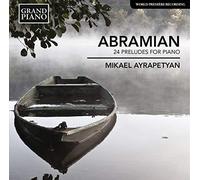 Mikael Ayrapetyan - Abramian: 24 Preludes For Piano