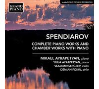 Mikael Ayrapetyan - Alexander Spendiarov: Complete Piano Works and Chamber Works with Piano