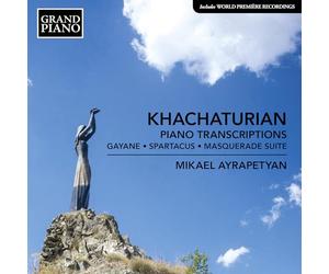Mikael Ayrapetyan - Aram Khachaturian: Piano Transcriptions - Gayane, Spartacus, Masquerade Suite