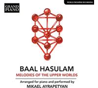 Mikael Ayrapetyan - Baal Hasulam: Melodies Of The Upper Worlds