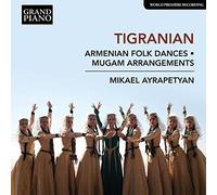 Mikael Ayrapetyan - Nikoghayos Tigranian: Armenian Folk Dances, Mugam Arrangements