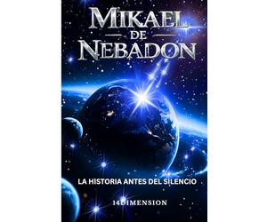 Mikael de Nebadon: La historia antes del silencio