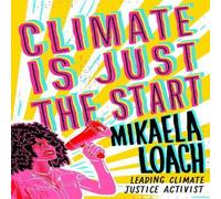 Mikaela Loach Climate Is Just the Start Hardback Book Mikaela Loach Multicolor