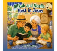 Mikah and Noelle Rest in Jesus (Little Lessons with Mikah & Noelle)