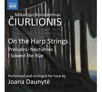 Joana Daunyte - Mikalojus Konstantinas Ciurlionis: On the Harp Strings - Preludes, Nocturnes, I Sowed the Rue