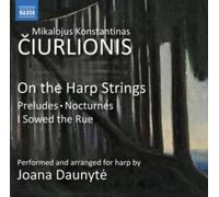 Joana Daunyte - Mikalojus Konstantinas Ciurlionis: On the Harp Strings - Preludes, Nocturnes, I Sowed the Rue